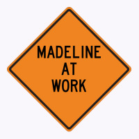 Madeline At Work Funny Warning Sign Cool Tank Top | Artistshot