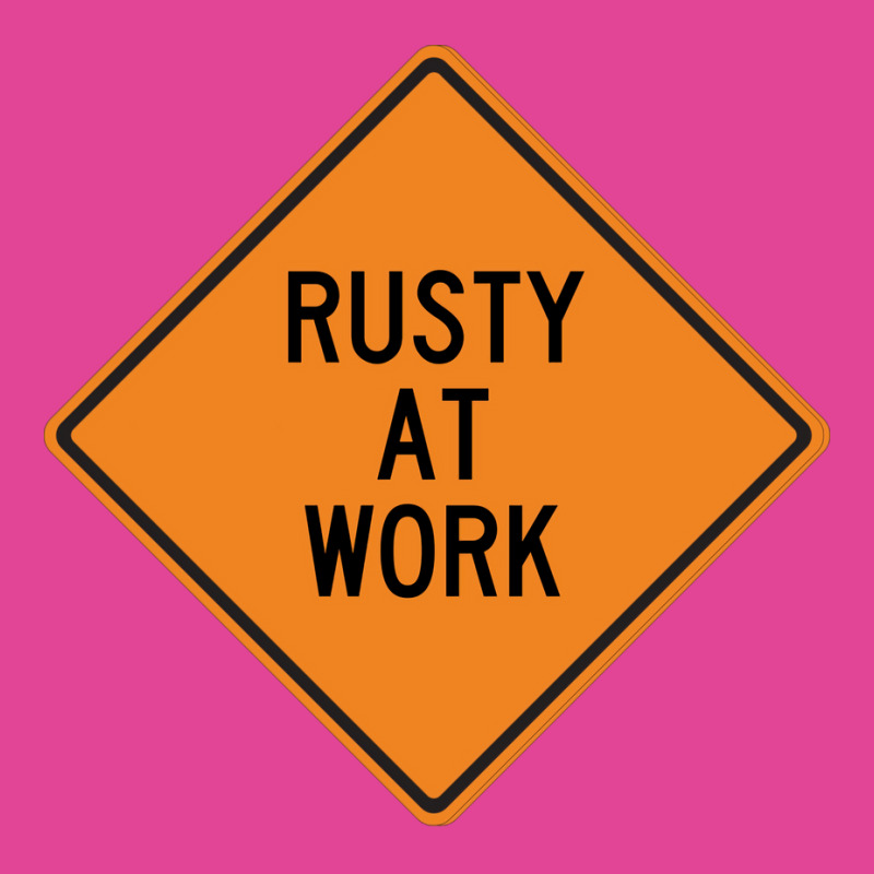 Rusty At Work Funny Warning Sign 80s T-Shirt by howedatooruu | Artistshot