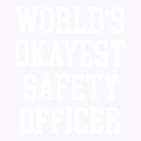 Safety Officer Worlds Okayest Design Tank Top | Artistshot