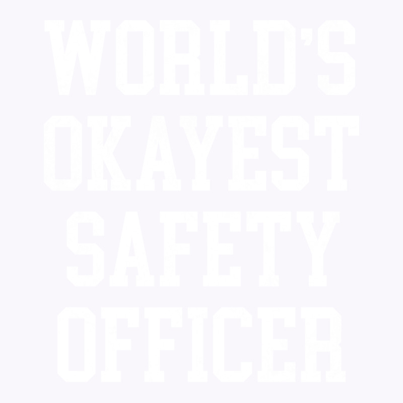 Safety Officer Worlds Okayest Design Tank Top by howedatooruu | Artistshot