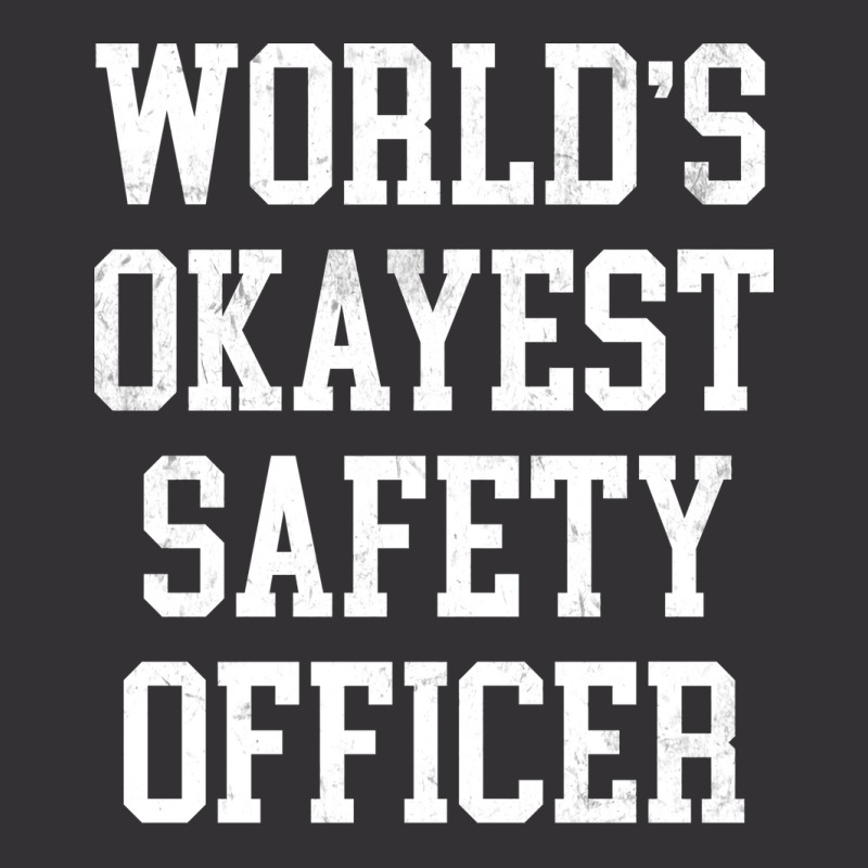 Safety Officer Worlds Okayest Design Vintage Hoodie by howedatooruu | Artistshot