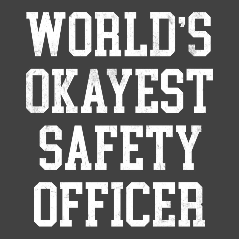 Safety Officer Worlds Okayest Design Vintage T-Shirt by howedatooruu | Artistshot