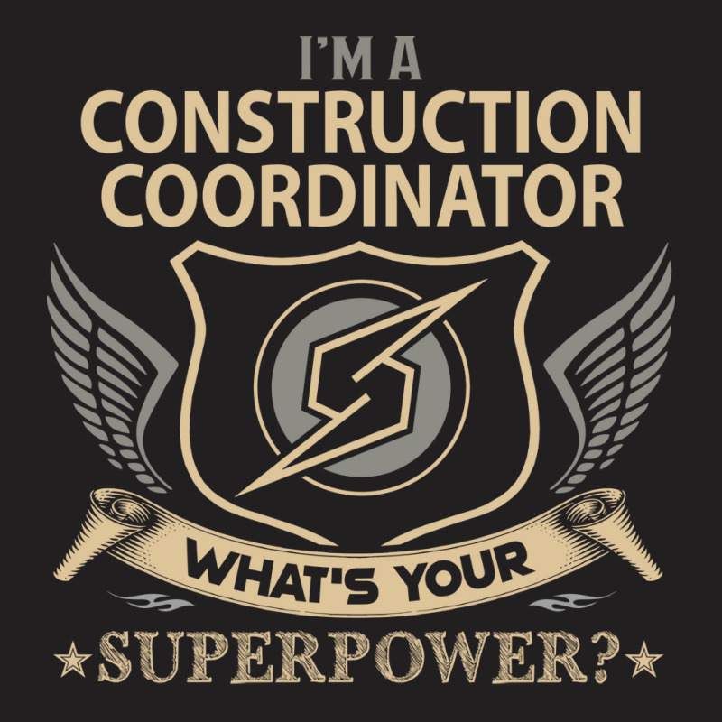 Construction Coordinator T  Superpower Gift Item T T-Shirt by hutormbuyie6 | Artistshot