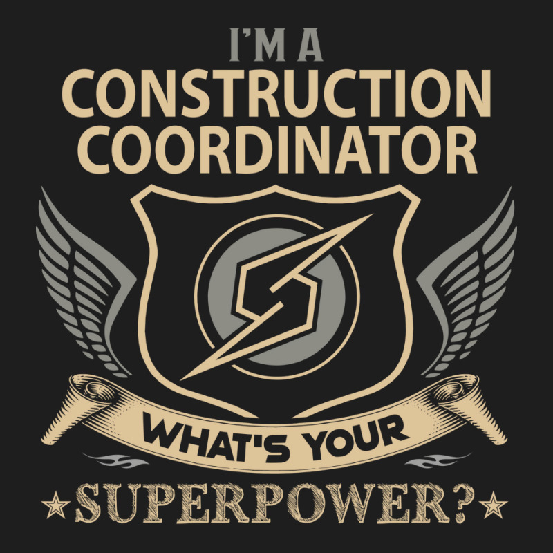 Construction Coordinator T  Superpower Gift Item T Classic T-shirt by hutormbuyie6 | Artistshot