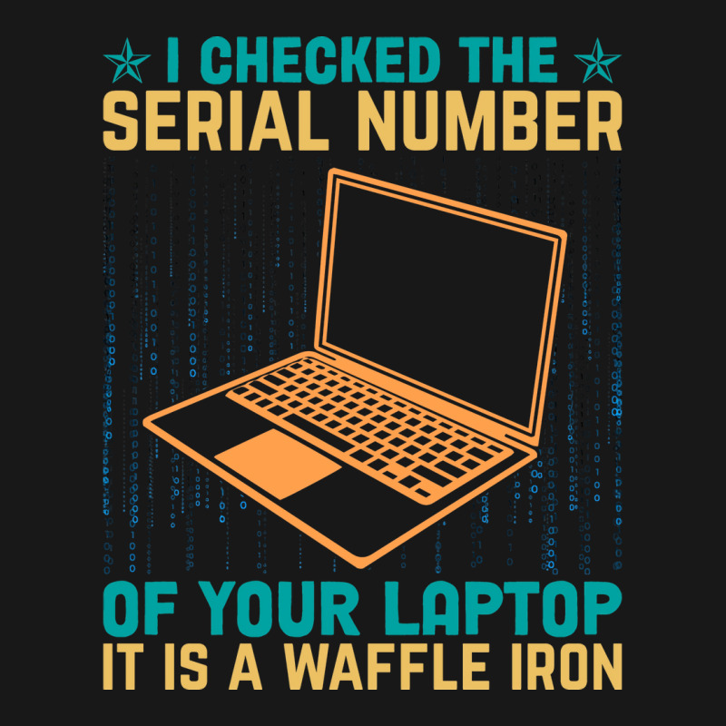 I Checked The Serial Number Of Your Laptop It Is A Flannel Shirt by nieysadoneva4 | Artistshot