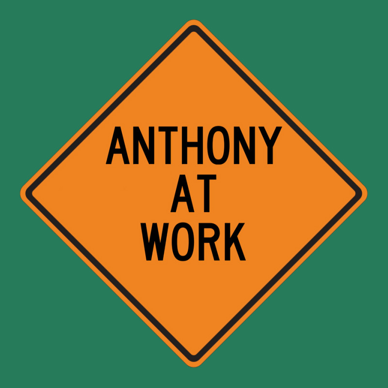 Anthony At Work Funny Warning Sign Cool T-shirt | Artistshot