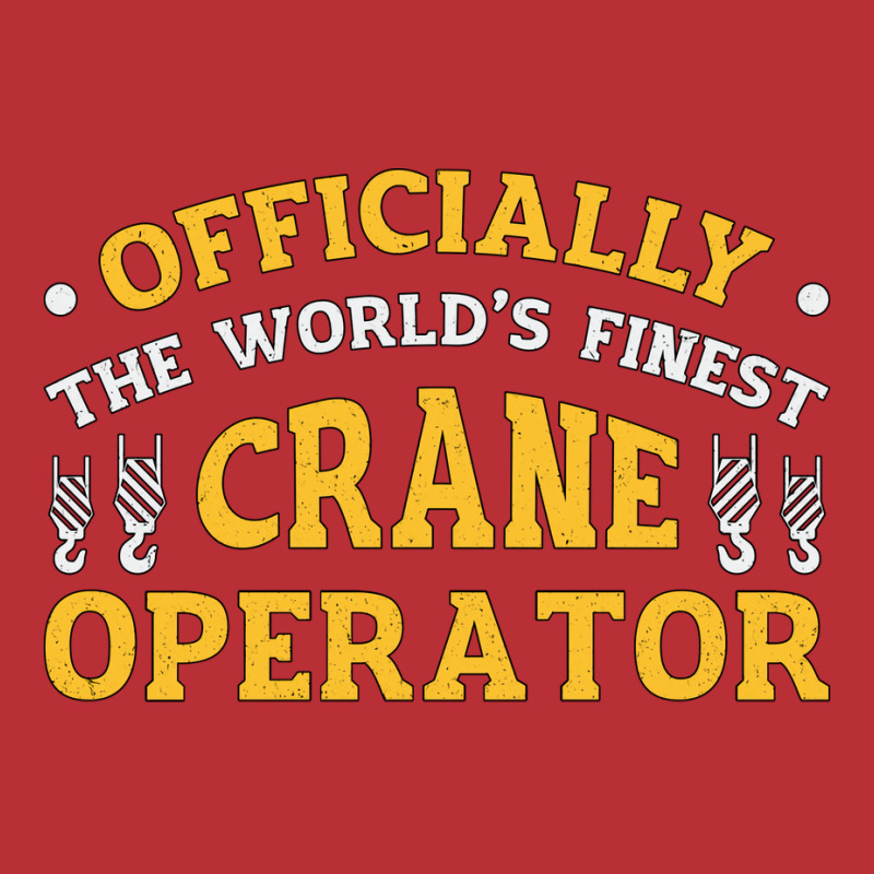 The Worlds Finest Crane Operator Construction Tren T-shirt | Artistshot