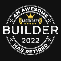 An Awesome Builder Has Retired Funny Retirement Gr Graphic T-shirt | Artistshot