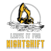 Excavator Leave It For Nightshift Heavy Equipment 3/4 Sleeve Shirt | Artistshot