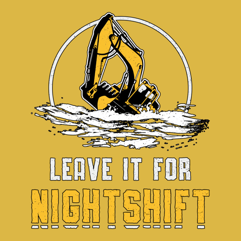 Excavator Leave It For Nightshift Heavy Equipment Classic T-shirt | Artistshot