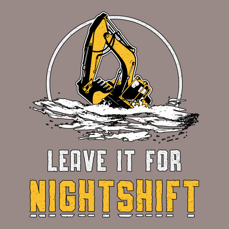 Excavator Leave It For Nightshift Heavy Equipment Vintage T-shirt | Artistshot