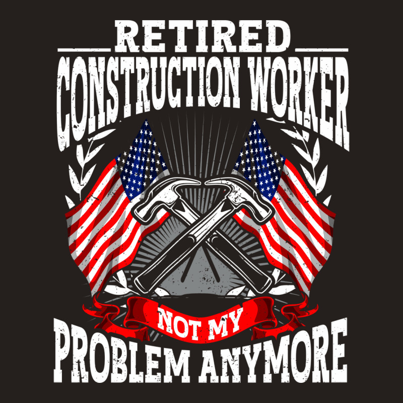 Retirement Retired Construction Worker Quote Tank Top by valkdiartel | Artistshot