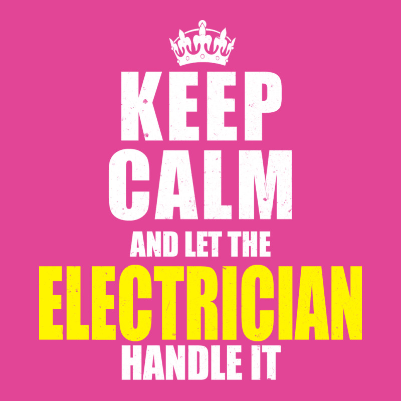 Keep Calm Let The Electrician Handle It Quote T-shirt | Artistshot