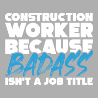 Construction Worker Because Badass Isnt A Job Titl Ladies Fitted T-shirt | Artistshot