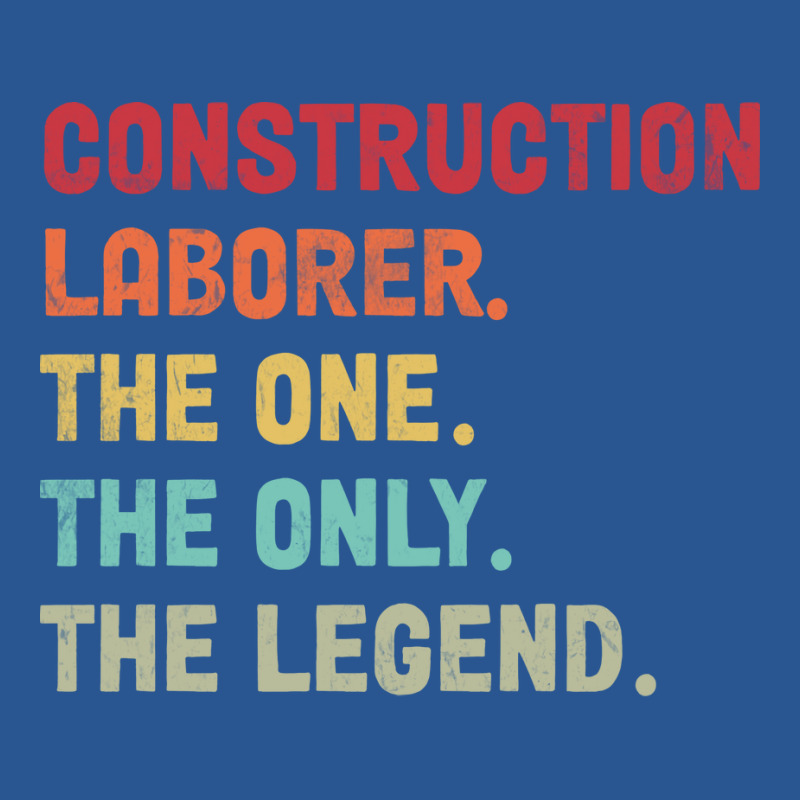 Construction Laborer The One The Legend Design T-Shirt by erinaedigler | Artistshot