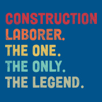 Construction Laborer The One The Legend Design Classic T-shirt | Artistshot