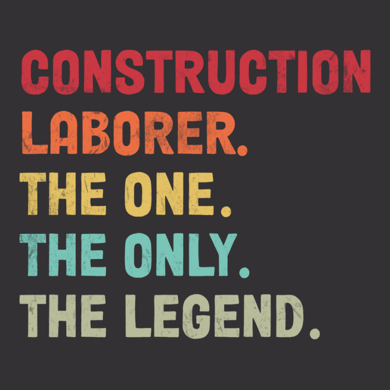 Construction Laborer The One The Legend Design Vintage Hoodie by erinaedigler | Artistshot