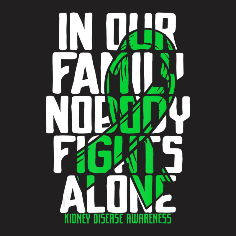 Kidney Disease Support Family Kidney Disease Aware T-Shirt by karmaian | Artistshot