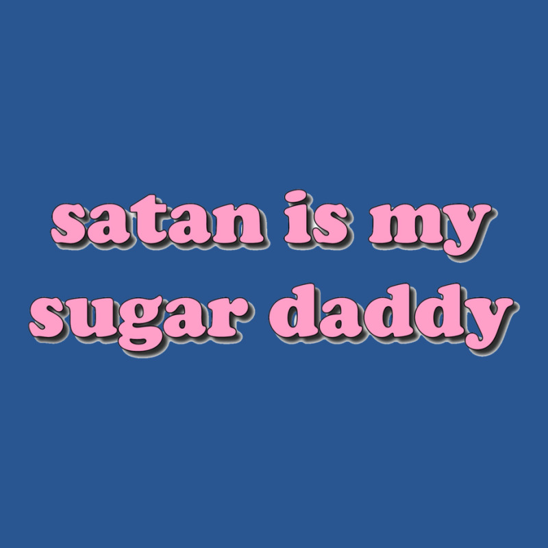 Satan Is My Sugar Daddy T-Shirt by zinckereemery | Artistshot