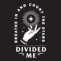 Divided Me Breathe In And Count The Stars Design P T-shirt | Artistshot