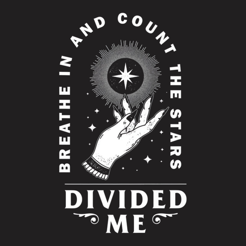 Divided Me Breathe In And Count The Stars Design P T-Shirt by onofre | Artistshot