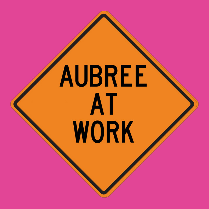 Aubree At Work Funny Warning Sign Gift T-Shirt by nsikekhizom | Artistshot