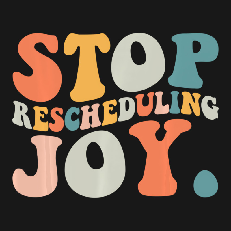 Stop Rescheduling Joy Sweatshirt Flannel Shirt by likensjaymie | Artistshot