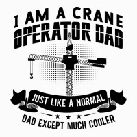 I Am A Crane Operator Dad Much Cooler Site Driver Coffee Mug | Artistshot