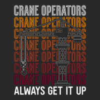 Crane Operators Always Get It Up Construction Site Printed Hat | Artistshot