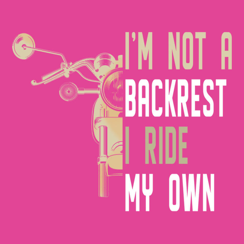 Im Not A Backrest I Ride My Own Boy T-shirt | Artistshot