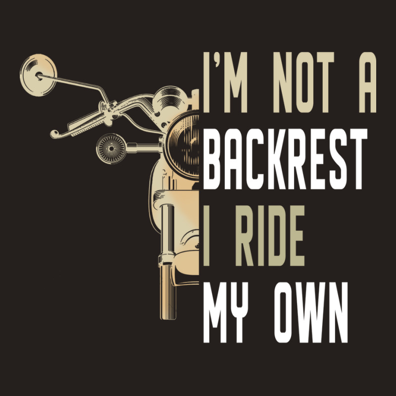 Im Not A Backrest I Ride My Own Boy Tank Top | Artistshot