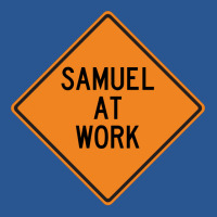 Samuel At Work Funny Warning Sign Cute T-shirt | Artistshot