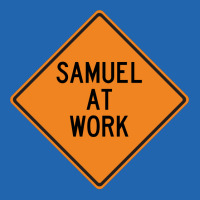 Samuel At Work Funny Warning Sign Cute Pocket T-shirt | Artistshot