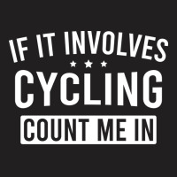 If It Involves Cycling Count Me In Girl T-shirt | Artistshot