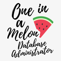 Database Administrator Gifts One In A Melon Databa Ladies Fitted T-shirt | Artistshot