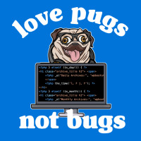 Funny Love Pugs Not Bugs Programmer Pug Lover Gift Graphic T-shirt | Artistshot