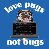 Funny Love Pugs Not Bugs Programmer Pug Lover Gift Pocket T-shirt | Artistshot