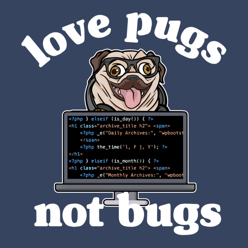 Funny Love Pugs Not Bugs Programmer Pug Lover Gift Exclusive T-shirt by wsletiguuri | Artistshot