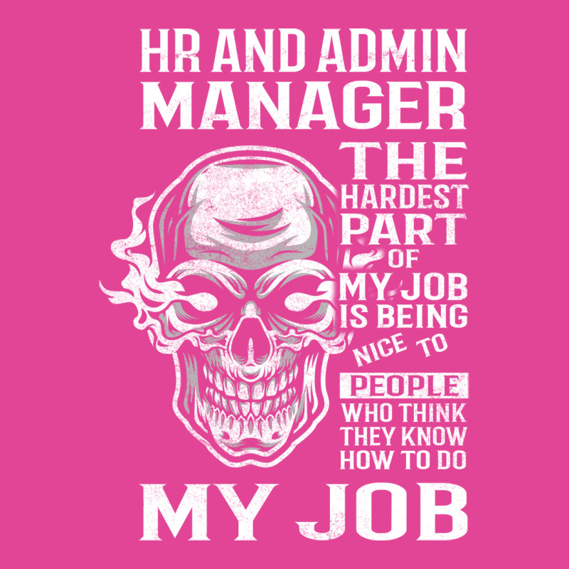 Hr And Admin Manager T  The Hardest Part Gift Item T-Shirt by peemotchalwe4 | Artistshot