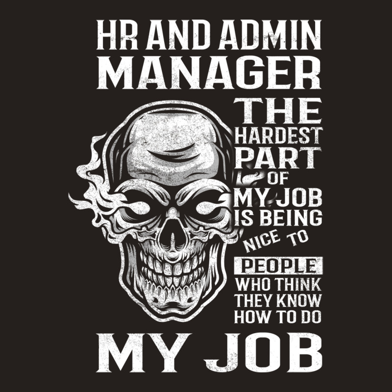 Hr And Admin Manager T  The Hardest Part Gift Item Tank Top by peemotchalwe4 | Artistshot