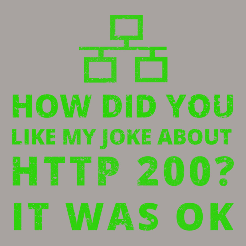 How Did You Like My Joke About Http 200 It Network Racerback Tank by klevocoindyn | Artistshot