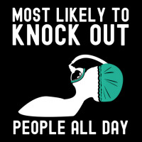 Most Likely To Knock Out Anesthesia Doctor Anesthe Graphic Youth T-shirt | Artistshot