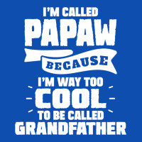 I'm Called Papaw Because I'm Way Too Cool To Be Called Grandfather Iphone 13 Pro Max Case | Artistshot