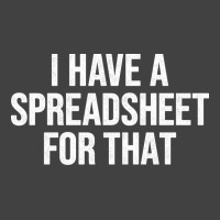 I Have A Spreadsheet For That Funny Accountant Sta Vintage T-shirt | Artistshot