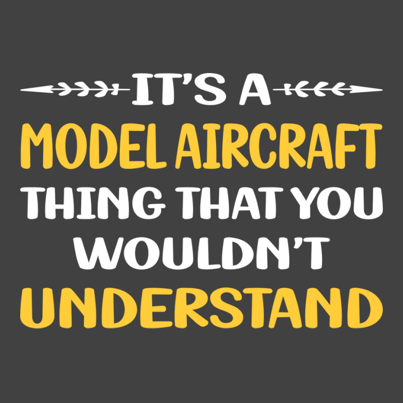 You Would Not Understand Model Aircraft Yellow Vintage T-shirt | Artistshot