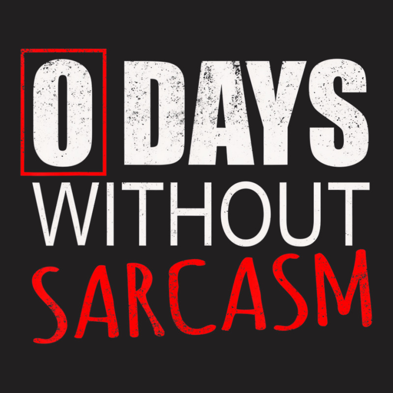 Funny Sarcastic T Shirt For Men Women & Kids T-Shirt by onofre | Artistshot