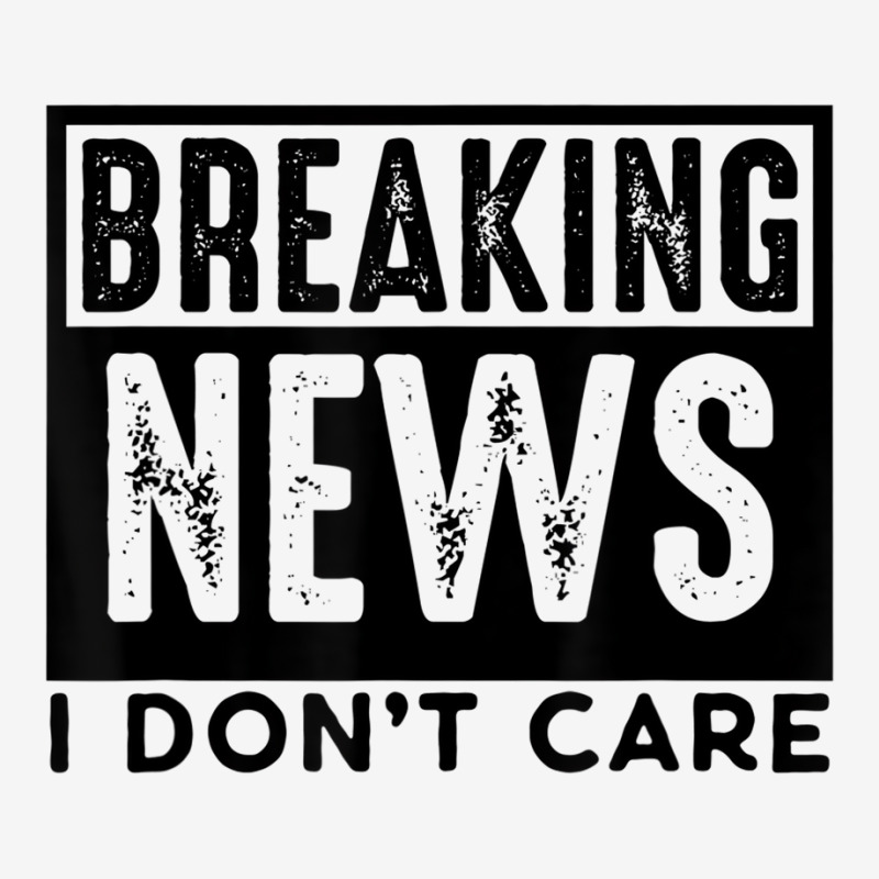 Breaking News I Don't Care Retro Vintage Funny Say Graphic T-shirt by likensjaymie | Artistshot