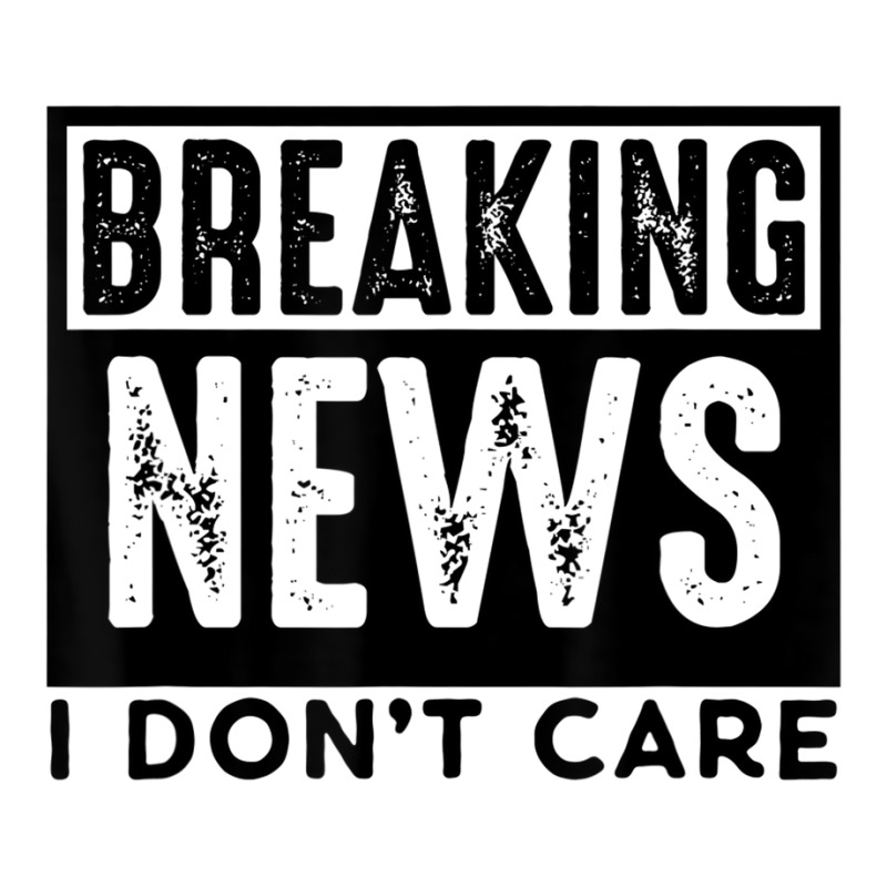 Breaking News I Don't Care Retro Vintage Funny Say Unisex Hoodie by likensjaymie | Artistshot