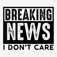 Breaking News I Don't Care Retro Vintage Funny Say Classic T-shirt | Artistshot