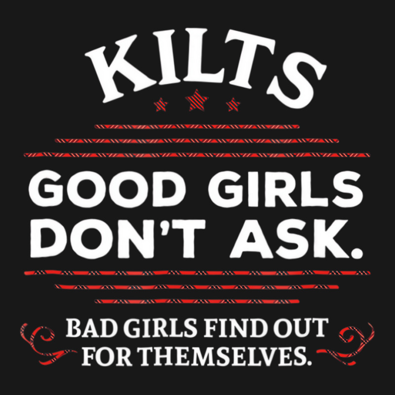 Funny Scottish Kilts Good Girls Don't Ask T Shirt Flannel Shirt by onofre | Artistshot